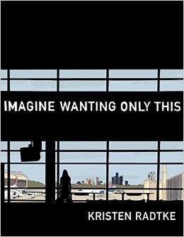 IMAGINE WANTING ONLY THIS | 9781101870839 | KRISTEN RADTKE