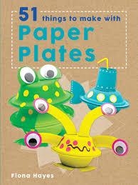 CRAFTY MAKES: 51 THINGS TO MAKE WITH PAPER PLATES | 9781784935597 | FIONA HAYES