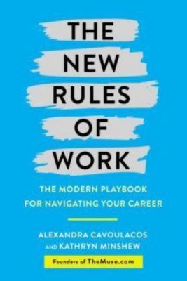 NEW RULES OF WORK, THE | 9781524759995 | CAVOULACOS AND MINSHEW