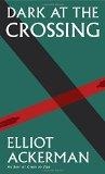 DARK AT THE CROSSING | 9781907970955 | ELLIOT ACKERMAN