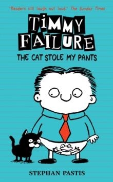 TIMMY FAILURE 6: THE CAT STOLE MY PANTS | 9781406377163 | STEPHAN PASTIS