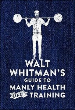 WALT WHITMAN´S GUIDE TO MANLY HEALTH AND TRAINING | 9780752266329