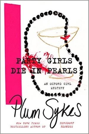 PARTY GIRLS DIE IN PEARLS | 9780062677105 | PLUM SYKES