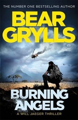 BURNING ANGELS | 9781409156871 | BEAR GRYLLS