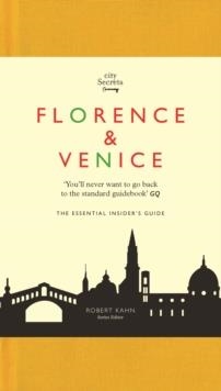 CITY SECRETS: FLORENCE VENICE AND THE TOWNS OF ITA | 9781783783632 | ROBERT KAHN