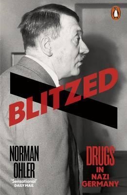 BLITZED: DRUGS IN NAZI GERMANY | 9780141983165 | NORMAN OHLER
