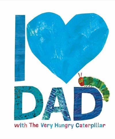 I LOVE DAD WITH THE VERY HUNGRY CATERPILLAR | 9780141374376 | ERIC CARLE