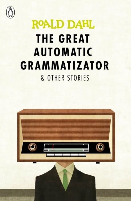 THE GREAT AUTOMATIC GRAMMATIZATOR AND OTHER STORIE | 9780141365565 | ROALD DAHL