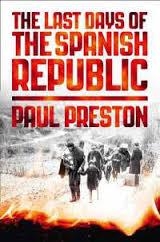 THE LAST DAYS OF THE SPANISH REPUBLIC | 9780008163419 | PAUL PRESTON