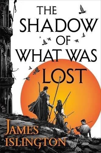 THE SHADOW OF WHAT WAS LOST | 9780356507774 | JAMES ISLINGTON