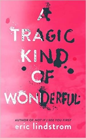 A TRAGIC KIND OF WONDERFUL | 9780008147501 | ERIC LINDSTROM