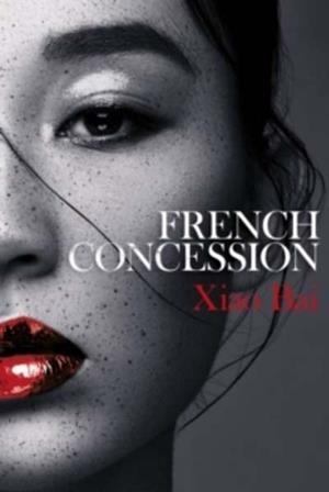 FRENCH CONCESSION | 9781786070005 | XIAO BAI