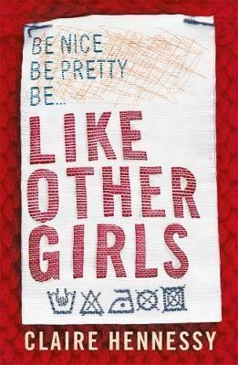 LIKE OTHER GIRLS | 9781471406348 | CLAIRE HENNESSY