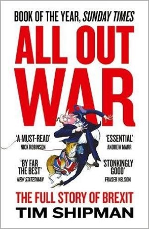 ALL OUT WAR: THE FULL STORY OF HOW BREXIT SANK BRI | 9780008215170 | TIM SHIPMAN