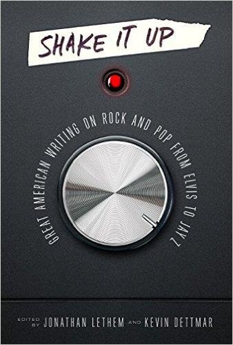 SHAKE IT UP: GREAT AMERICAN WRITING ON ROCK AND PO | 9781598535310 | JONATHAN LETHEM