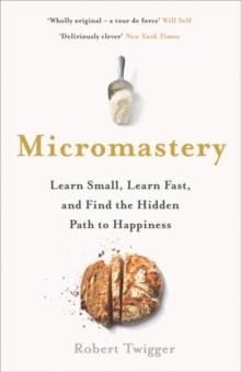 MICROMASTERY: THE HIDDEN PATH TO SUCCESS | 9780241280041 | ROBERT TWIGGER