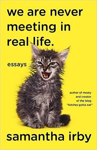 WE ARE NEVER MEETING IN REAL LIFE | 9781101912195 | SAMANTHA IRBY