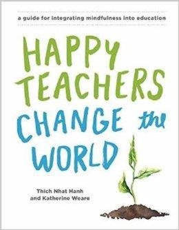 HAPPY TEACHERS CHANGE THE WORLD | 9781941529638 | THICH NHAT HANH