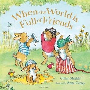 WHEN THE WORLD IS FULL OF FRIENDS | 9781408849668 | GILLIAN SHIELDS