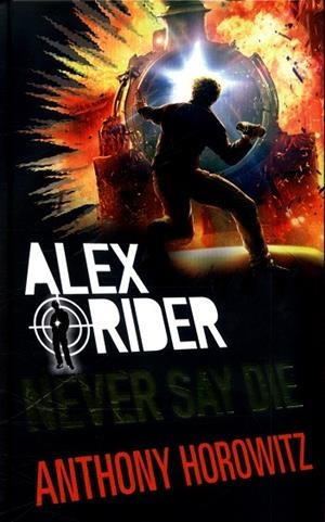 NEVER SAY DIE | 9781406377057 | ANTHONY HOROWITZ