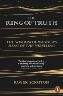 THE RING OF TRUTH | 9780141980720 | ROGER SCRUTON