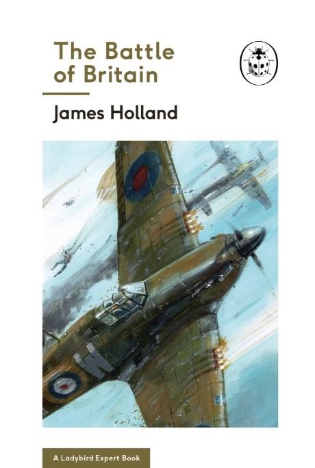THE BATTLE OF BRITAIN | 9780718186296 | JAMES HOLLAND