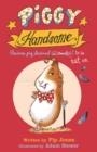 PIGGY HANDSOME 01: GUINEA PIG DESTINED FOR STARDOM | 9780571327546 | PIP JONES