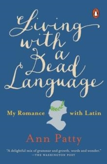 LIVING WITH A DEAD LANGUAGE | 9781101980231 | ANN PATTY