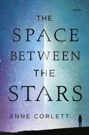 SPACE BETWEEN STARS | 9780399586811 | ANNE CORLETT