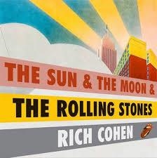 THE SUN AND THE MOON AND THE ROLLING STONES | 9781472218049 | RICH COHEN
