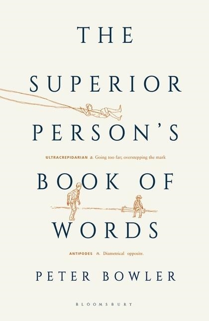 THE SUPERIOR PERSON'S BOOK OF WORDS | 9781408885963 | PETER BOWLER