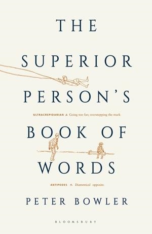 THE SUPERIOR PERSON'S BOOK OF WORDS | 9781408885963 | PETER BOWLER