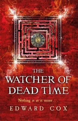 THE WATCHER OF DEAD TIME | 9781473200371 | EDWARD COX