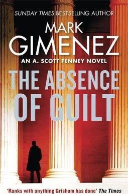 THE ABSENCE OF GUILT | 9780751567328 | MARK GIMENEZ