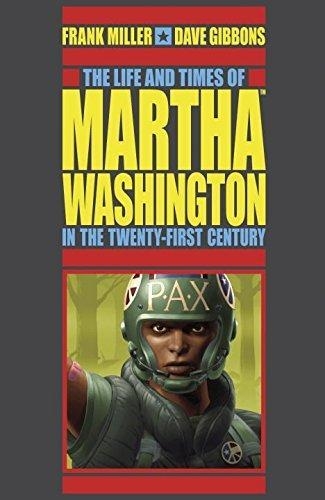 LIFE AND TIMES OF MARTHA WASHINGTON IN THE TWENTY-FIRST CENTURY | 9781506700359 | FRANK MILLER DAVE GIBBONS