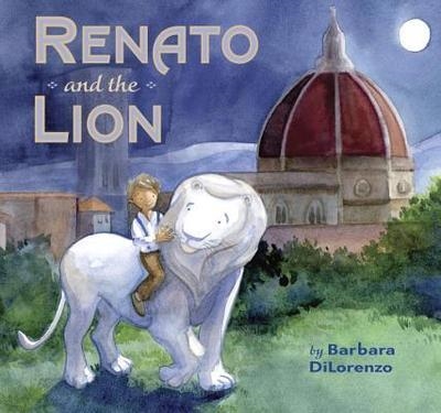 RENATO AND THE LION | 9780451476418 | BARBARA DILORENZO