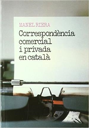 CORRESPONDENCIA COMERCIAL I PRIVADA EN CATALA | 9788489095007 | MANEL RIERA I RIERA