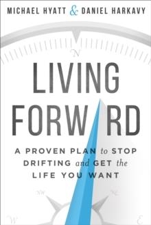 LIVING FORWARD | 9780801018848 | MICHAEL S HYATT