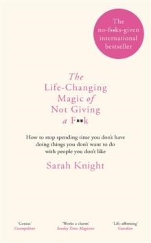 LIFE-CHANGING MAGIC OF NOT GIVINF A F**K | 9781784298470 | SARAH KNIGHT
