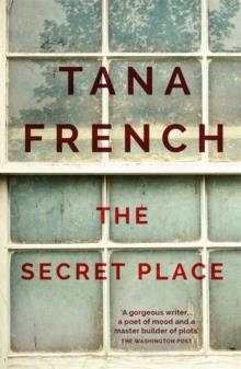 THE SECRET PLACE | 9781444755619 | TANA FRENCH