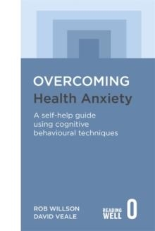 OVERCOMING HEALTH ANXIETY | 9781845298241 | DAVID VEALE
