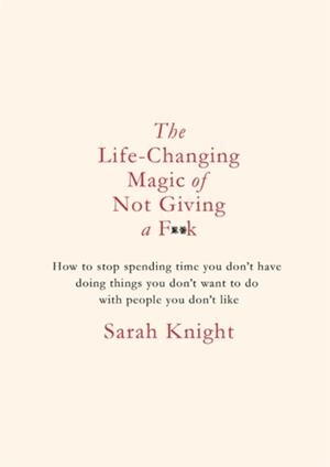 THE LIFE-CHANGING MAGIC OF NOT GIVING A F**K: GIFT EDITION | 9781786481887 | SARAH KNIGHT