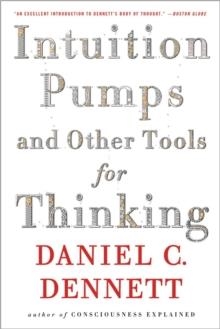INTUITION PUMPS AND OTHER TOOLS FOR THINKING | 9780393348781 | DANIEL C. DENNETT