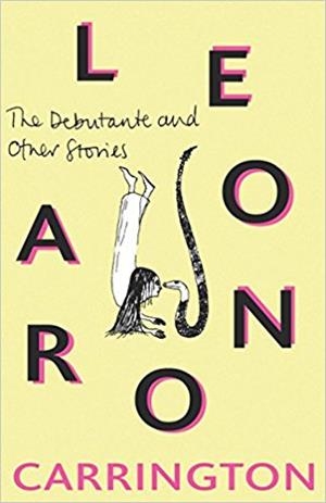 DEBUTANTE AND OTHER STORIES | 9780995716209 | LEONORA CARRINGTON