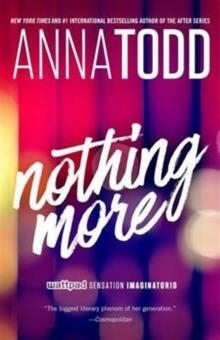 NOTHING MORE | 9781501152870 | ANNA TODD