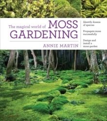 MAGICAL WORLD OF MOSS GARDNENING | 9781604695601 | ANNIE MARTIN