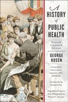 HISTORY OF PUBLIC HEALTH, A | 9781421416014 | GEORGE ROSEN