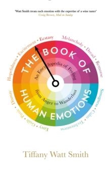 THE BOOK OF HUMAN EMOTIONS: AN ENCYCLOPEDIA OF FEELING FROM ANGER TO WANDERLUST | 9781781251300 | TIFFANY WATT-SMITH