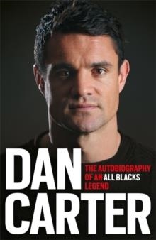 DAN CARTER: AUTOBIOGRAHY OF AN ALL BLACKS LEGEND | 9781472228970 | DAN CARTER