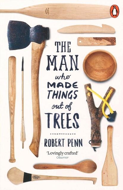 MAN WHO MADE THINGS OUT OF TREES, THE | 9780141977515 | ROBERT PENN